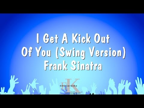 Frank Sinatra - I Get A Kick Out Of You ( Swing Version )
