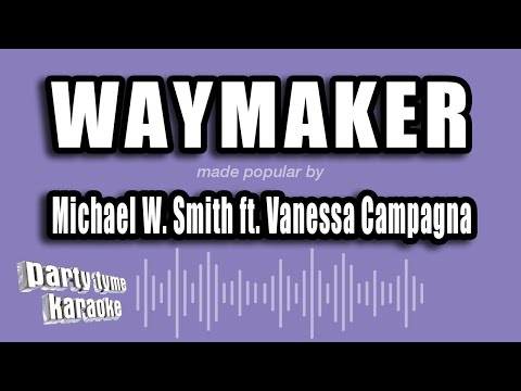 Michael W. Smith feat. Vanessa Campagna - Waymaker