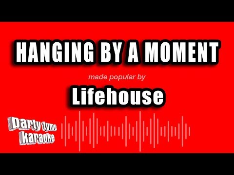 Lifehouse - Hanging By A Moment