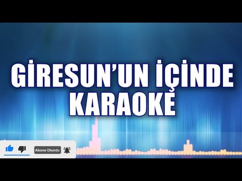 GİRESUNUN İÇİNDE KARAOKE ton: Mİ