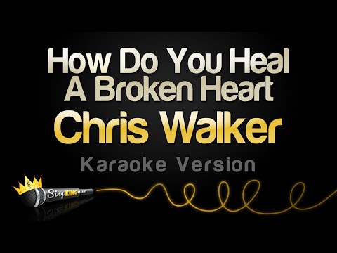 Chris Walker - How Do You Heal A Broken Heart