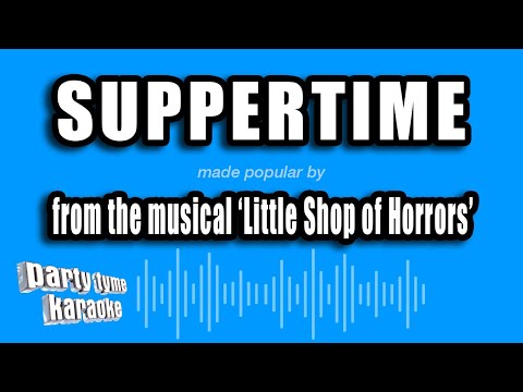 Little Shop of Horrors - Suppertime