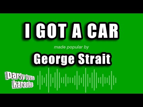 George Strait - I Got A Car