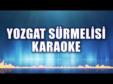YOZGAT SÜRMELİSİ KARAOKE ton: Sİ