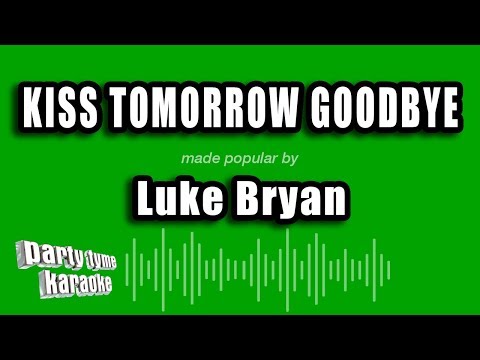 Luke Bryan - Kiss Tomorrow Goodbye