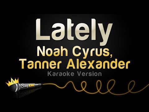 Noah Cyrus, Tanner Alexander - Lately
