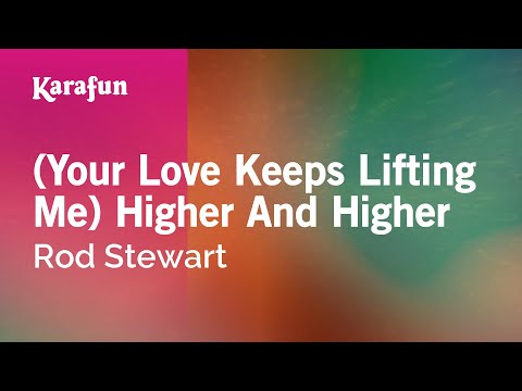 Rod Stewart - (Your Love Keeps Lifting Me) Higher And Higher
