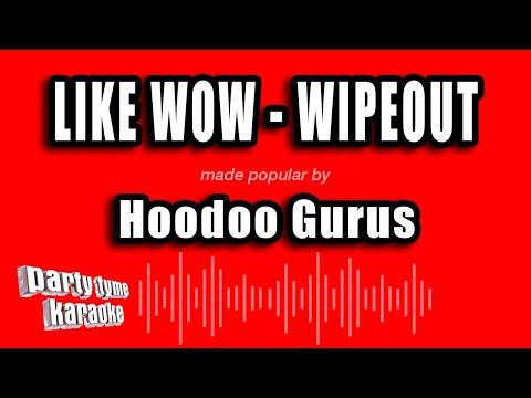Hoodoo Gurus - Like Wow - Wipeout