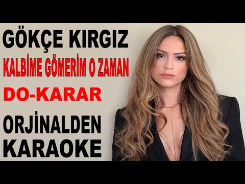 GÖKÇE KIRGIZ KALBİME GÖMERİM O ZAMAN DO-KARAR