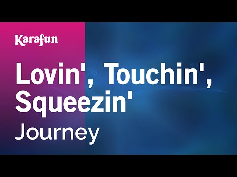 Journey - Lovin', Touchin', Squeezin'