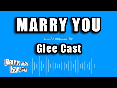 Glee Cast - Marry You