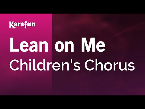 Children's Chorus - Lean On Me