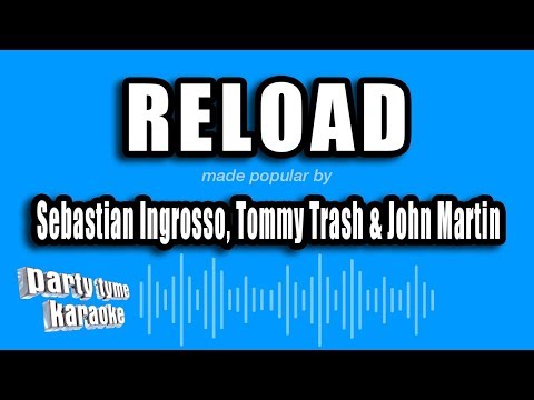 Sebastian Ingrosso, Tommy Trash & John Martin - Reload