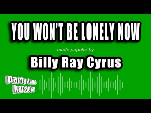 Billy Ray Cyrus - You Won't Be Lonely Now