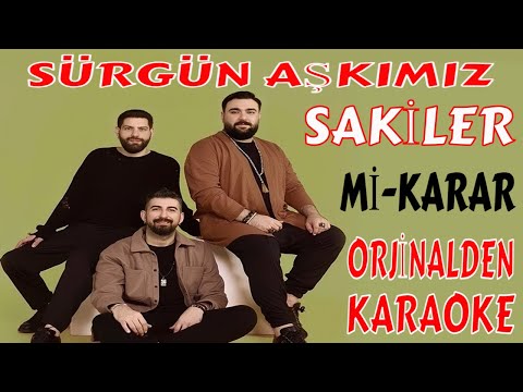 SAKİLER SÜRGÜN AŞKIMIZ Mİ-KARAR