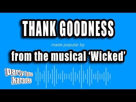 Wicked - Thank Goodness