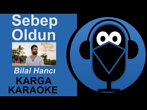 Sebep Oldun / Bilal Hancı -KARGA KARAOKE Sözleri ( Cover )
