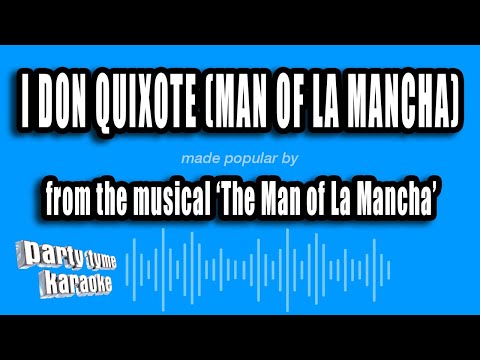 The Man of La Mancha - I Don Quixote (Man of La Mancha)