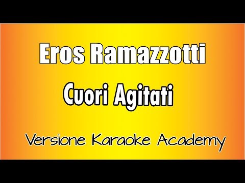 Eros Ramazzotti - Cuori Agitati