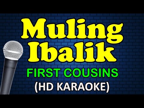 First Cousins - MULING IBALIK