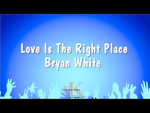 Bryan White - Love Is The Right Place