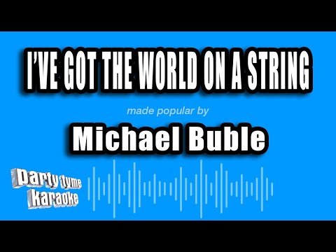 Michael Buble - I've Got The World On A String