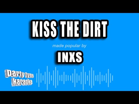 INXS - Kiss The Dirt (Falling Down The Mountain)