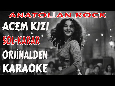 ANATOLİAN ROCK ACEM KIZI SOL-KARAR