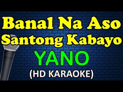 Yano - BANAL NA ASO SANTONG KABAYO