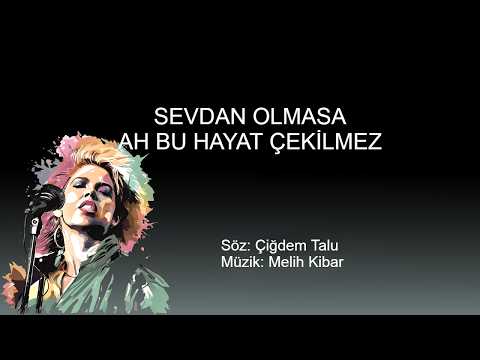 SEVDAN OLMASA (AH BU HAYAT CEKILMEZ)