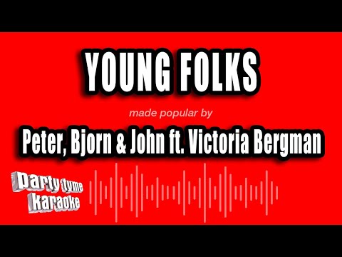 Peter, Bjorn & John feat. Victoria Bergman - Young Folks