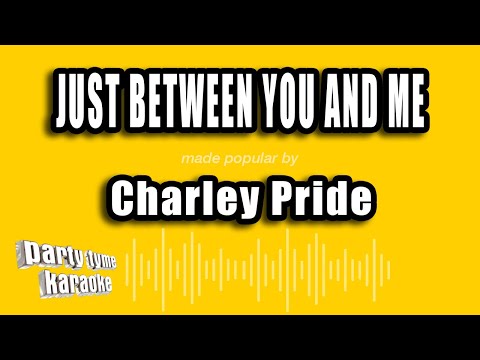 Charley Pride - Just Between You and Me