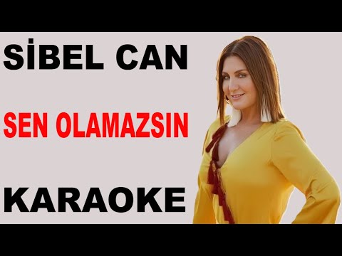SİBEL CAN - SEN OLAMAZSIN