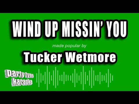 Tucker Wetmore - Wind Up Missin' You
