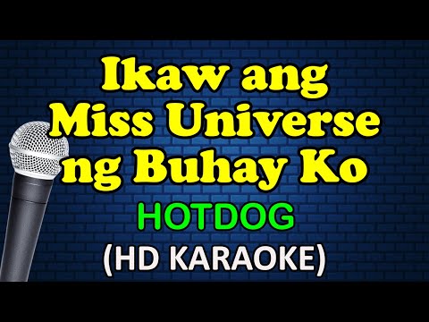Hotdog - IKAW ANG MISS UNIVERSE NG BUHAY KO