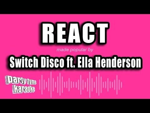 Switch Disco feat. Ella Henderson - REACT