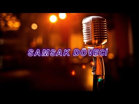samsak döveci langıdı lan lan türkü