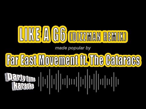 Far East Movement feat. The Cataracs - Like A G6 (Dizzman Remix)