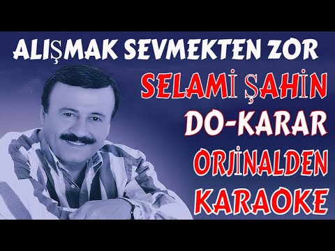 SELAMİ ŞAHİN ALIŞMAK SEVMEKTEN ZOR DO-KARAR