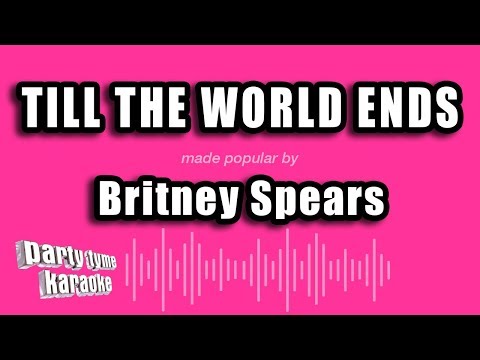 Britney Spears - Till The World Ends