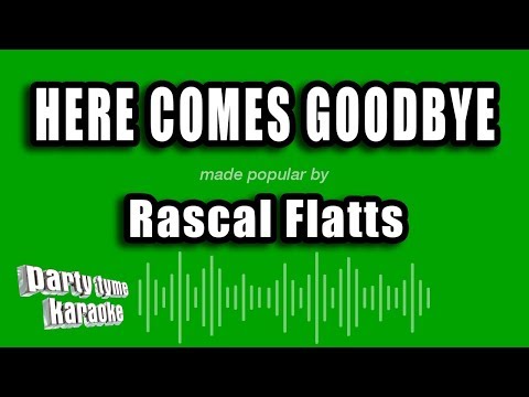 Rascal Flatts - Here Comes Goodbye