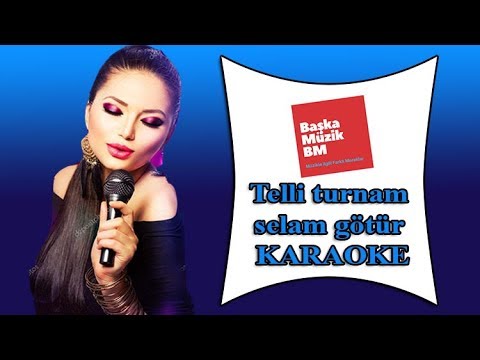 Telli turnam selam götür