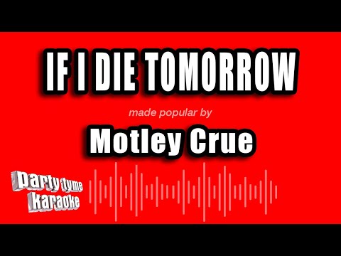 Motley Crue - If I Die Tomorrow