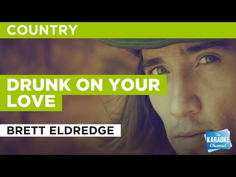 Brett Eldredge - Drunk On Your Love