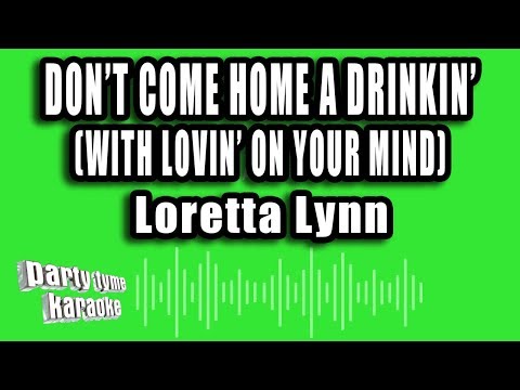 Loretta Lynn - Don't Come Home A Drinkin' (With Lovin' On Your Mind)