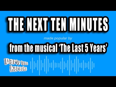 The Last 5 Years - The Next Ten Minutes