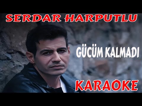 SERDAR HARPUTLU GÜCÜM KALMADI