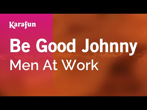 Men at Work - Be Good Johnny