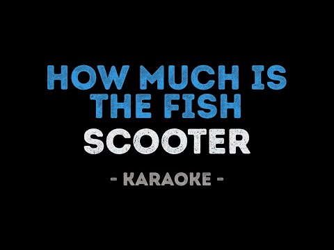 Scooter - How Much Is The Fish