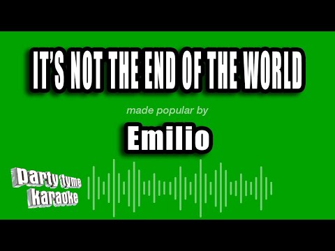 Emilio - It's Not The End of the World